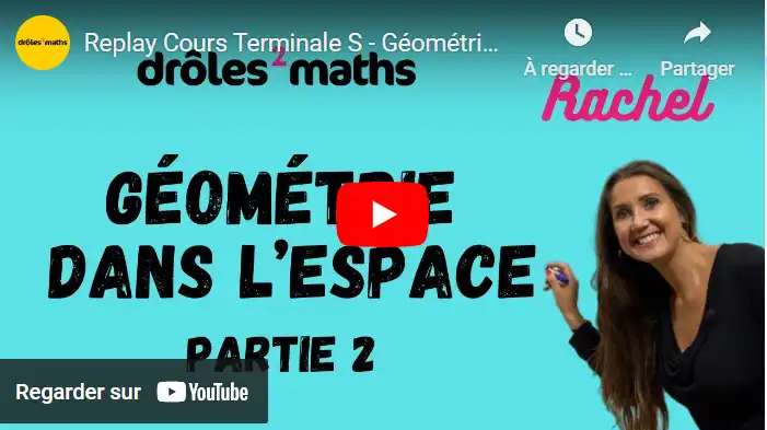 Replay Cours Terminale S - Géométrie dans l'Espace - Partie 2